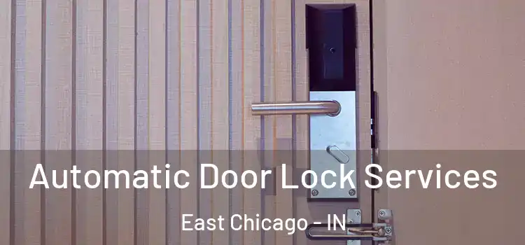 Automatic Door Lock Services East Chicago - IN