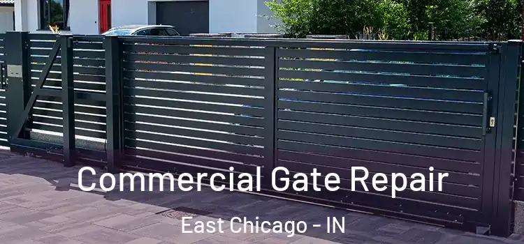 Commercial Gate Repair East Chicago - IN