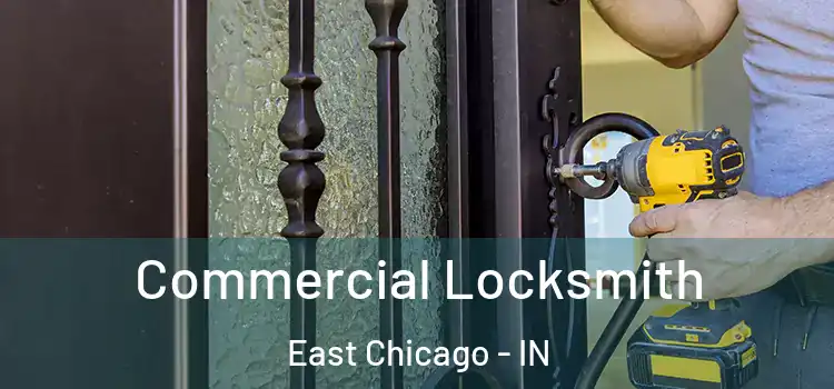 Commercial Locksmith East Chicago - IN