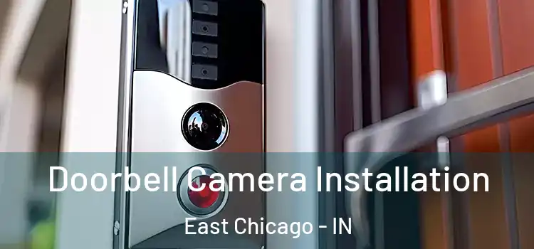  Doorbell Camera Installation East Chicago - IN