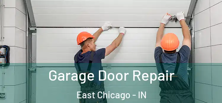  Garage Door Repair East Chicago - IN
