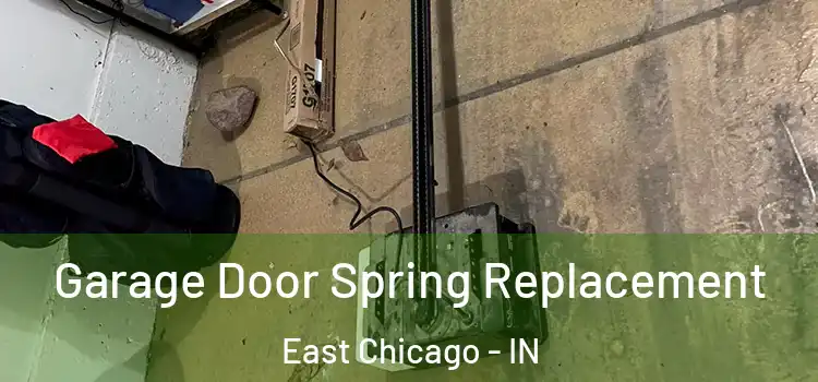  Garage Door Spring Replacement East Chicago - IN
