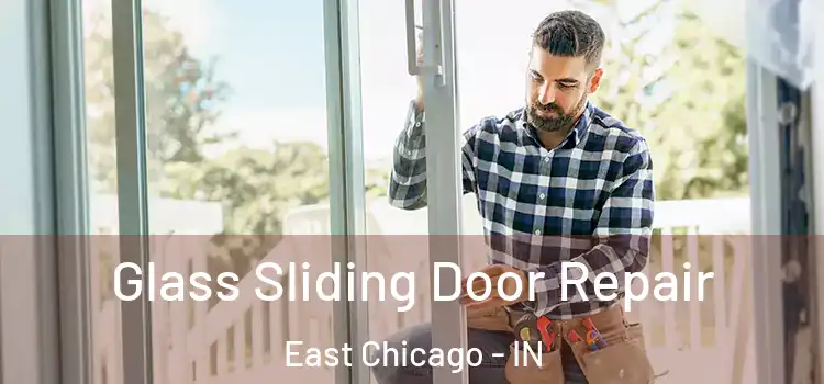  Glass Sliding Door Repair East Chicago - IN