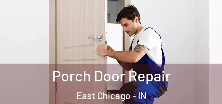  Porch Door Repair East Chicago - IN