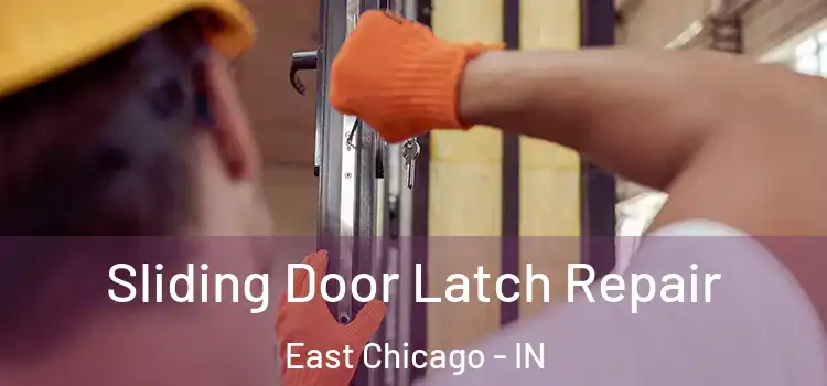  Sliding Door Latch Repair East Chicago - IN