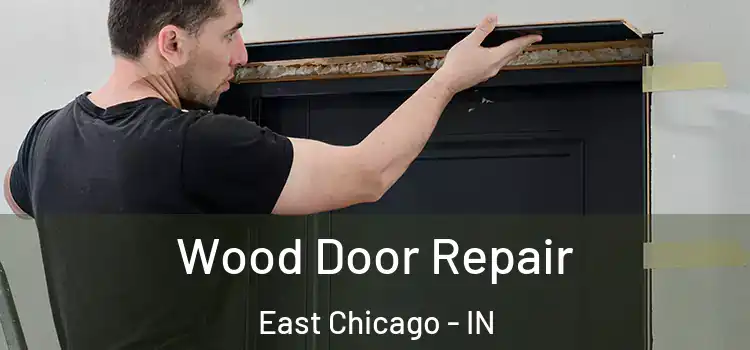  Wood Door Repair East Chicago - IN